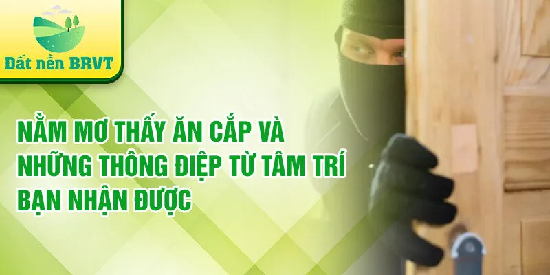 Nằm mơ thấy ăn cắp và những thông điệp từ tâm trí bạn nhận được