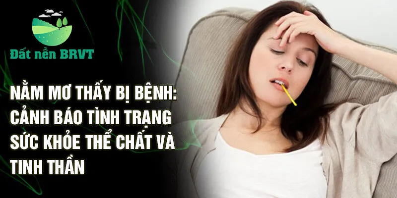 Nằm mơ thấy bị bệnh: cảnh báo tình trạng sức khỏe thể chất và tinh thần