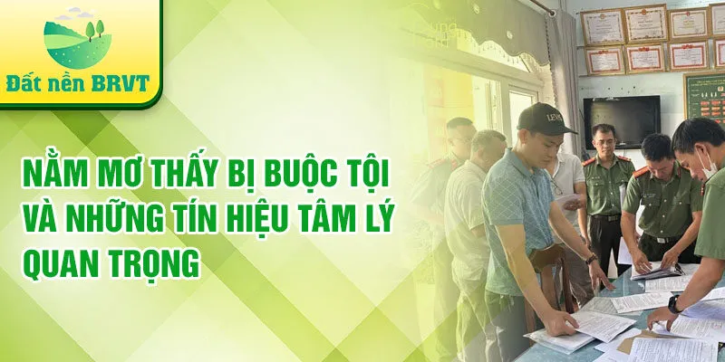 Nằm mơ thấy bị buộc tội và những tín hiệu tâm lý quan trọng