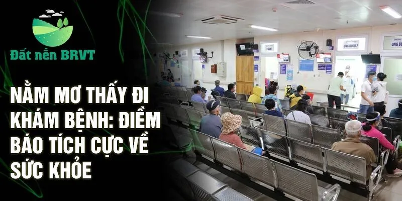 Nằm mơ thấy đi khám bệnh: điềm báo tích cực về sức khỏe