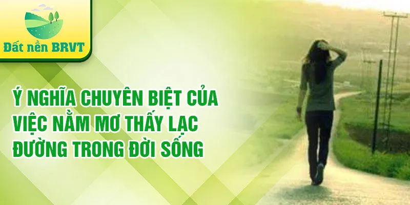 Ý nghĩa chuyên biệt của việc nằm mơ thấy lạc đường trong đời sống