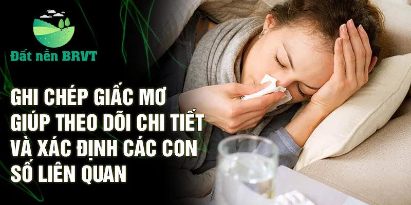 Ghi chép giấc mơ giúp theo dõi chi tiết và xác định các con số liên quan