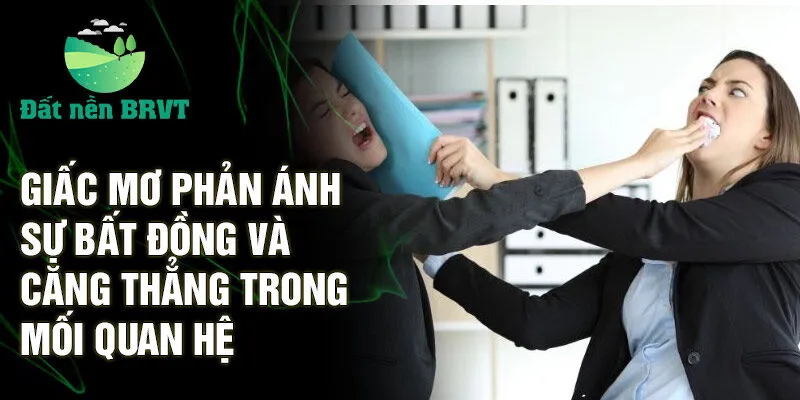 Giấc mơ phản ánh sự bất đồng và căng thẳng trong mối quan hệ