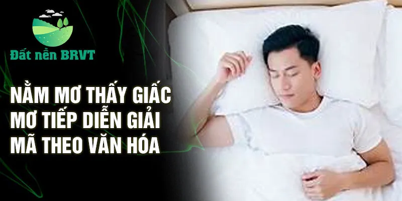 Nằm mơ thấy giấc mơ tiếp diễn giải mã theo văn hóa