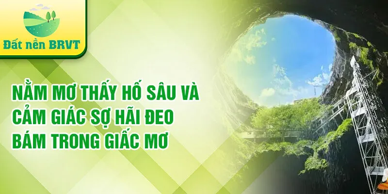 Nằm mơ thấy hố sâu và cảm giác sợ hãi đeo bám trong giấc mơ