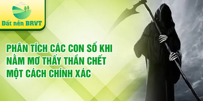 Phân tích các con số khi nằm mơ thấy thần chết một cách chính xác