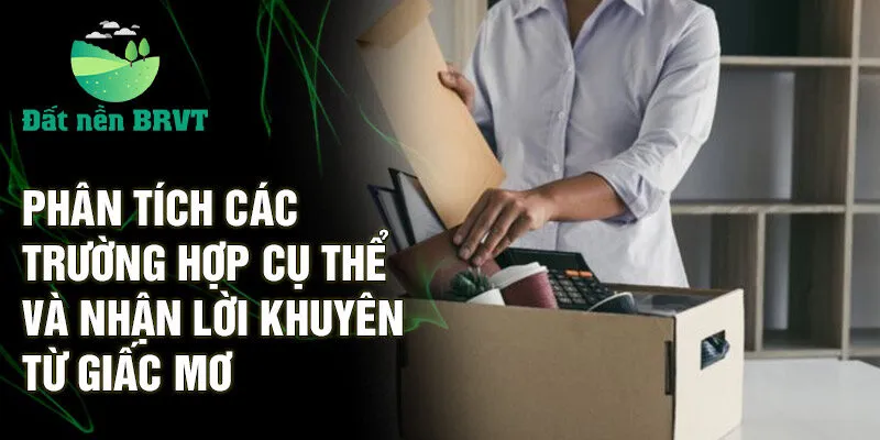 Phân tích các trường hợp cụ thể và nhận lời khuyên từ giấc mơ