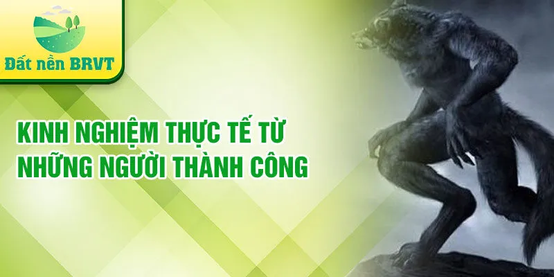 Kinh nghiệm thực tế từ những người thành công