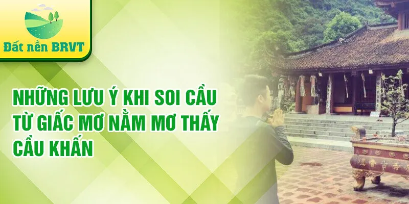 Những lưu ý khi soi cầu từ giấc mơ nằm mơ thấy cầu khấn