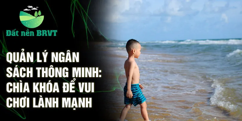 Quản lý ngân sách thông minh: chìa khóa để vui chơi lành mạnh