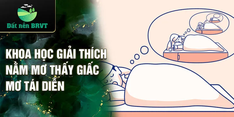 Khoa học giải thích nằm mơ thấy giấc mơ tái diễn