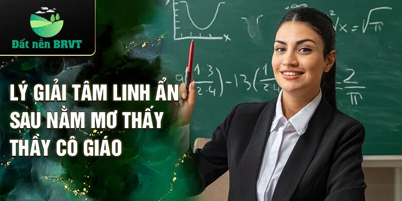 Lý giải tâm linh ẩn sau nằm mơ thấy thầy cô giáo