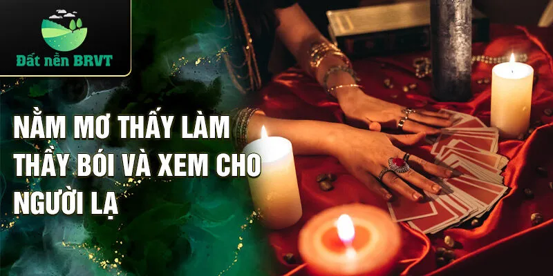 Nằm mơ thấy làm thầy bói và xem cho người lạ