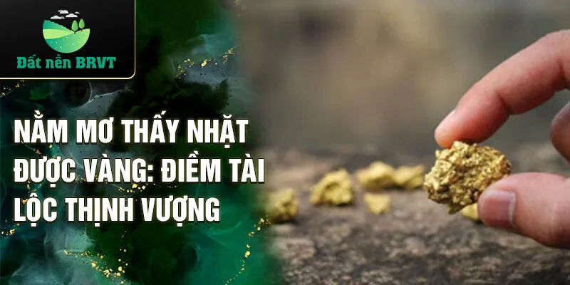 Nằm mơ thấy nhặt được vàng: điềm tài lộc thịnh vượng