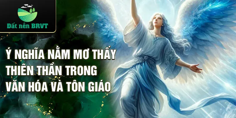 Ý nghĩa nằm mơ thấy thiên thần trong văn hóa và tôn giáo