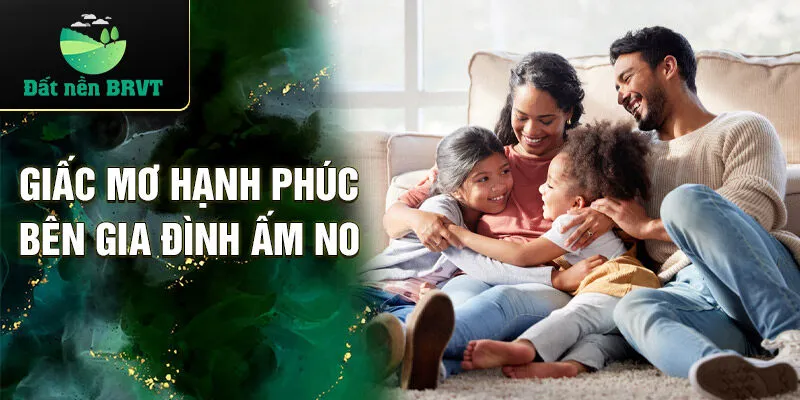 Giấc mơ hạnh phúc bên gia đình ấm no