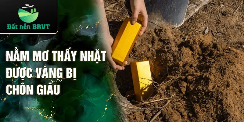 Nằm mơ thấy nhặt được vàng bị chôn giấu