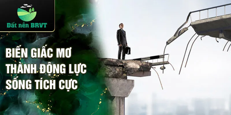 Biến giấc mơ thành động lực sống tích cực