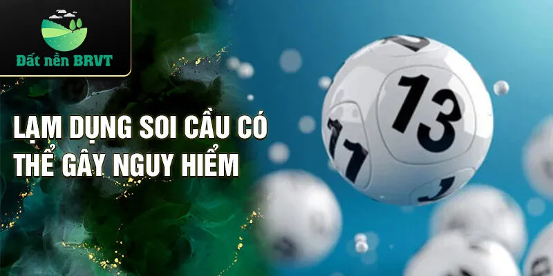 Lạm dụng soi cầu có thể gây nguy hiểm