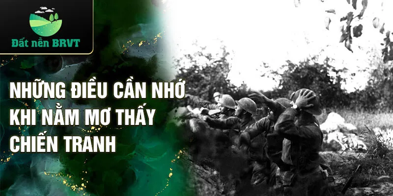 Những điều cần nhớ khi nằm mơ thấy chiến tranh