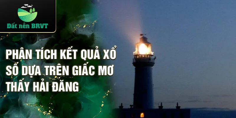 Phân tích kết quả xổ số dựa trên giấc mơ thấy hải đăng