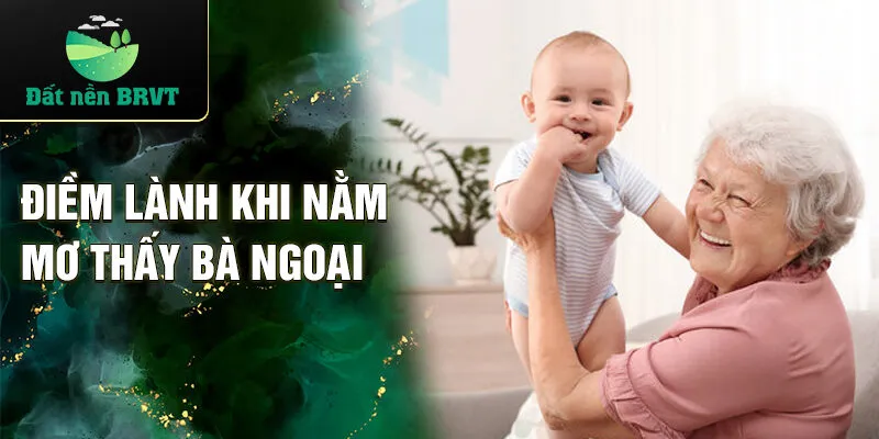 Điềm lành khi nằm mơ thấy bà ngoại