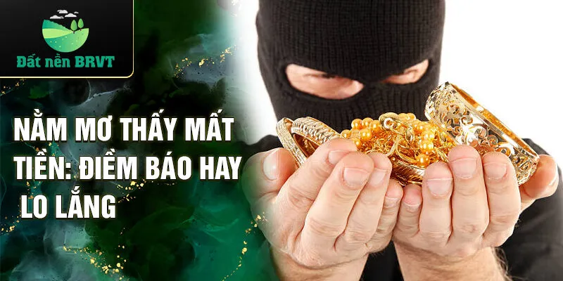 Mơ nằm mơ thấy ăn cắp vàng bạc và tiền bạc