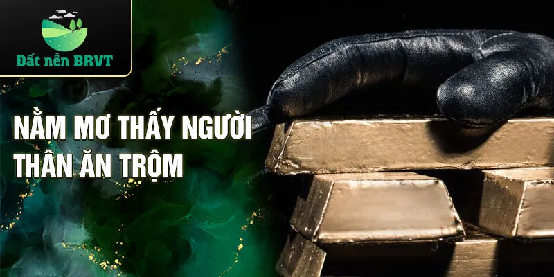 Nằm mơ thấy người thân ăn trộm