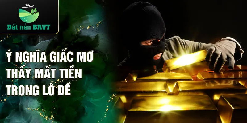 Ý nghĩa giấc mơ thấy mất tiền trong lô đề
